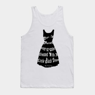 One is Never Over or Under Dressed With A Little Black Dress Tank Top